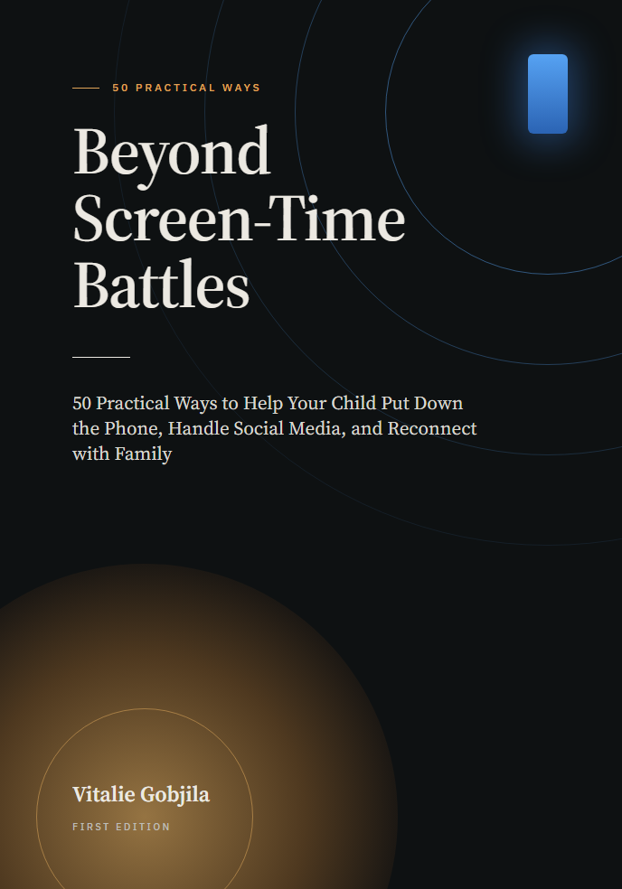 Beyond Screen-Time Battles: 50 Practical Ways to Help Your Child Put Down the Phone, Handle Social Media, and Reconnect with Family